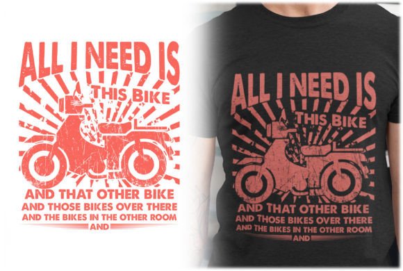 All I Need is This Bike Graphics for T-Shirt Designs