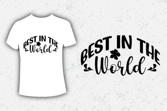 Best in the World Typography Graphics for T-Shirt Designs