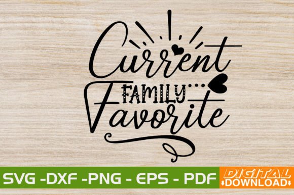 Current Family Favorite SVG: Graphics for T-Shirt Designs