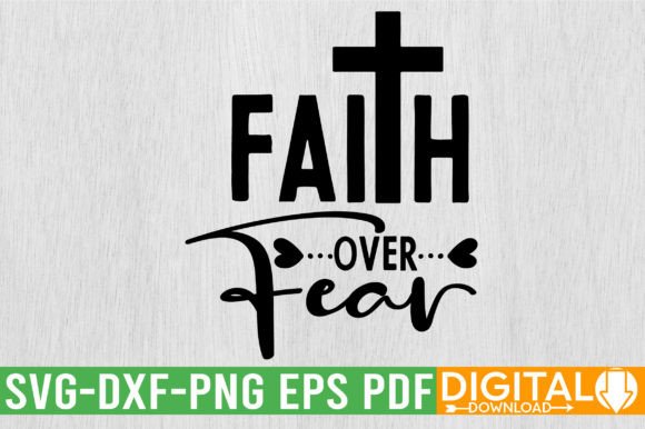 Faith Over Fear SVG for T-Shirt Graphics