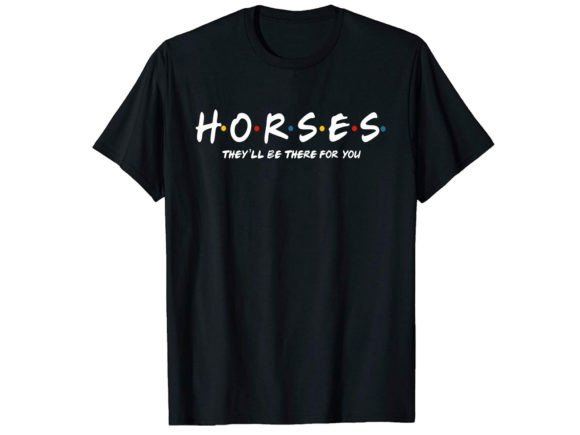 Horses They ll Be There T-Shirt Design Review