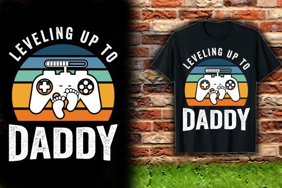 LEVELING UP to DADDY TSHIRT DESIGN Graphics