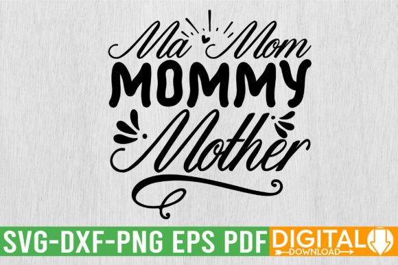Ma Mom Mommy Mother Graphics for T-Shirt Designs