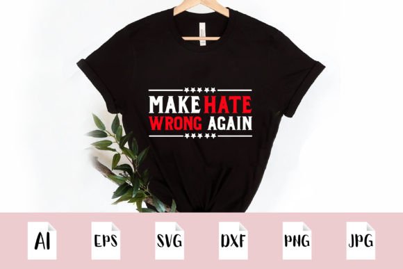 Make Hate Wrong Again SVG: Bold Graphics for T-Shirt Designs