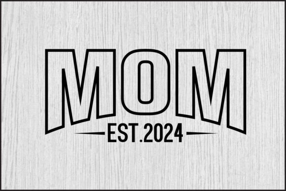 Mom Est.2024 Graphics for T-Shirt Designs