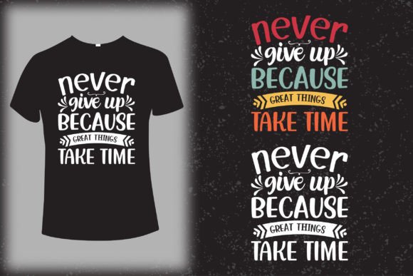 Never Give Up Typography Design: Graphics for T-Shirt Designs