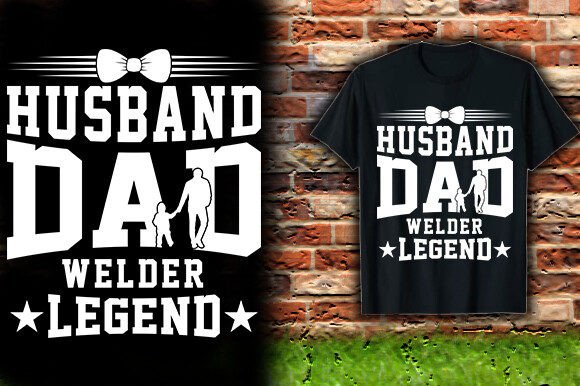 Reviewing the Husband Dad Welder Legend Design