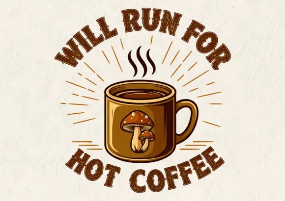 Will Run for Hot Coffee: Graphics & T-Shirt Designs